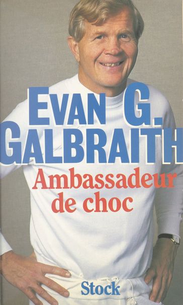 Ambassadeur de choc - Christian Bounay - Evan G. Galbraith