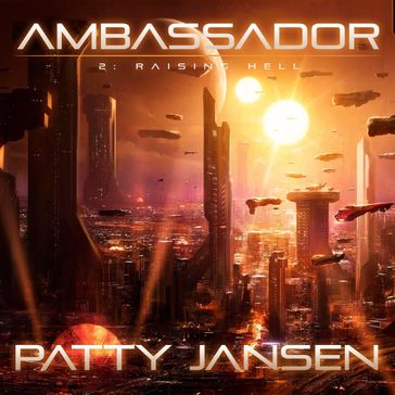 Ambassador 2: Raising Hell - Patty Jansen