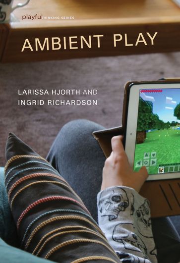 Ambient Play - Ingrid Richardson - Larissa Hjorth