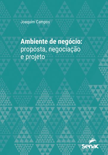 Ambiente de negócio: proposta, negociação e projeto - Joaquim Campos