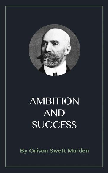 Ambition and Success - Orison Swett Marden