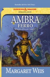 Ambra e ferro. Il discepolo dell oscurità. DragonLance. 2.