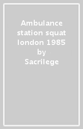 Ambulance station squat london 1985
