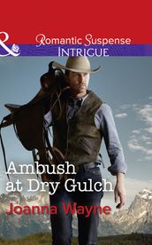 Ambush At Dry Gulch (Big  D  Dads: The Daltons, Book 8) (Mills & Boon Intrigue)