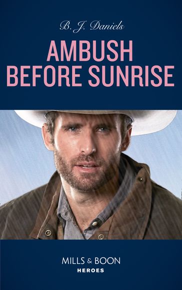 Ambush Before Sunrise (Cardwell Ranch: Montana Legacy, Book 3) (Mills & Boon Heroes) - B.J. Daniels