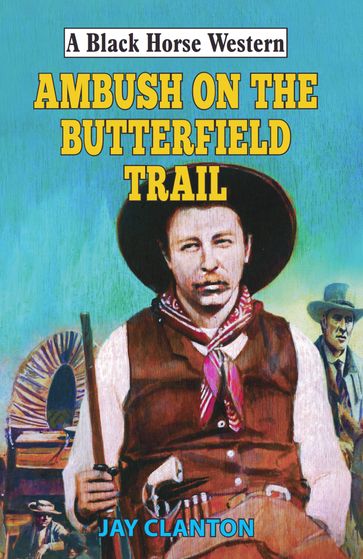 Ambush on the Butterfield Trail - Jay Clanton