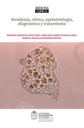 Amebiasis, clínica, epidemiología, diagnóstico y tratamiento