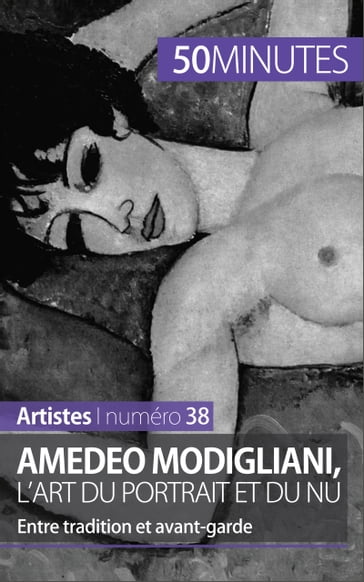 Amedeo Modigliani, l'art du portrait et du nu - Coline Franceschetto - Anthony Spiegeler - 50Minutes