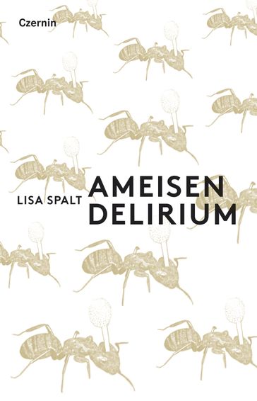 Ameisendelirium - Lisa Spalt