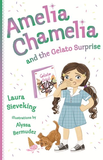 Amelia Chamelia and the Gelato Surprise - Laura Sieveking