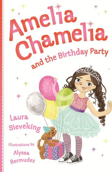 Amelia Chamelia and the Birthday Party - Laura Sieveking