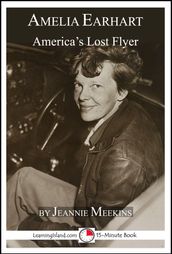 Amelia Earhart: America s Lost Flyer
