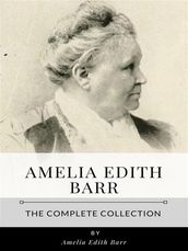 Amelia Edith Barr The Complete Collection