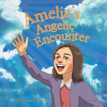 Amelia's Angelic Encounter - Guglielmo Placanica