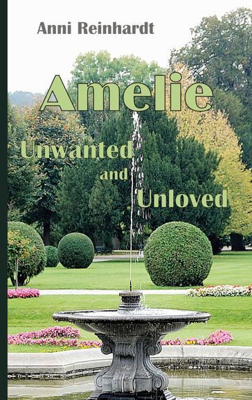 Amelie - unwanted and unloved - Anni Reinhardt