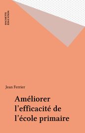 Améliorer l efficacité de l école primaire