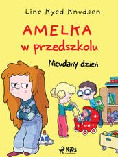 Amelka w przedszkolu (1) - Nieudany dzie