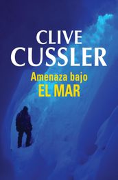 Amenaza bajo el mar (Dirk Pitt 13)