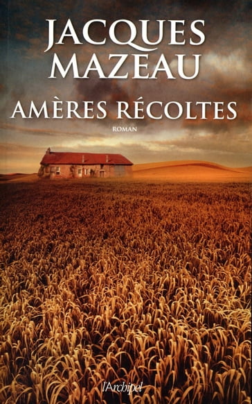 Amères récoltes - Jacques Mazeau
