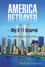 America Betrayed  Why 9/11 Occurred