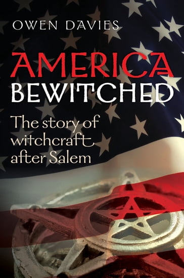 America Bewitched - Owen Davies