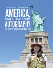 America, Can I Have Your Autograph?: The Story of Junior Ranger Aida Frey