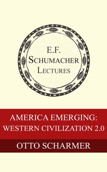 America Emerging: Western Civilization 2.0 - Hildegarde Hannum - Otto Scharmer