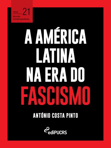 A América Latina na era do fascismo - Antonio Costa Pinto