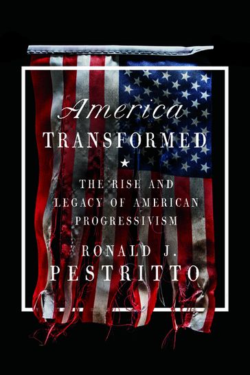 America Transformed - Ronald J. Pestritto