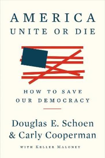 America: Unite Or Die - Douglas E. Schoen - Carly Cooperman