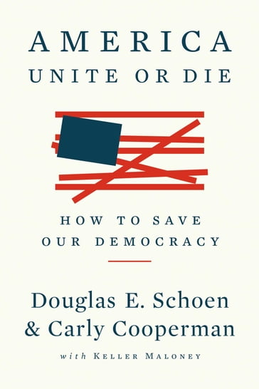 America: Unite or Die - Carly Cooperman - Douglas E. Schoen