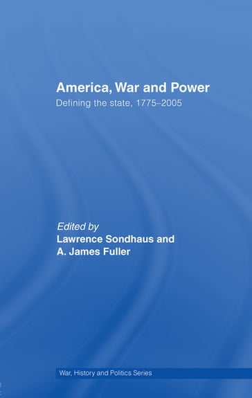 America, War and Power - Lawrence Sondhaus - A. James Fuller