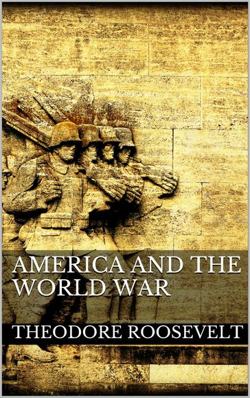 America and the World War - Theodore Roosevelt