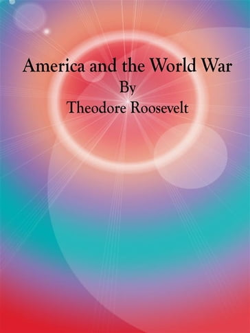 America and the World War - Theodore Roosevelt