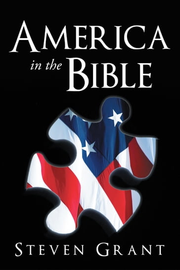 America in the Bible - Steven Grant