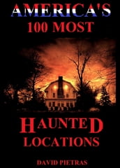 America s 100 Most Haunted Locations