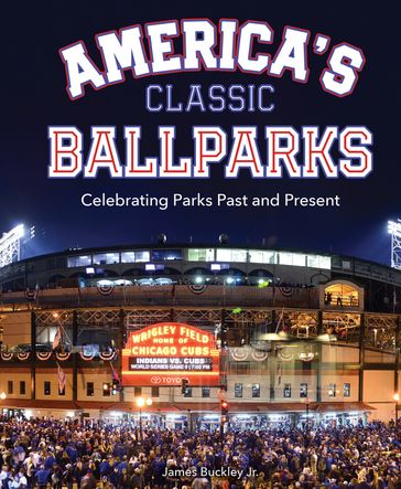 America's Classic Ballparks - Buckley James