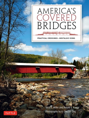 America's Covered Bridges - Ronald G. Knapp - Terry E. Miller