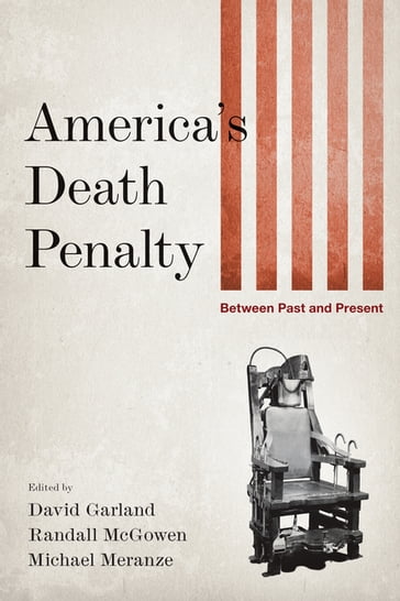 America's Death Penalty - David Garland - Randall McGowen - Michael Meranze