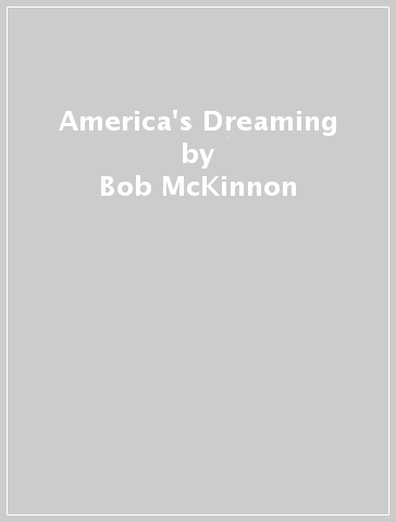 America's Dreaming - Bob McKinnon