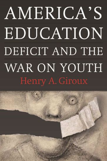 America's Education Deficit and the War on Youth - Henry A. Giroux