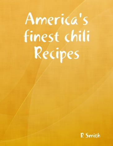 America's Finest Chili Recipes - R SMITH