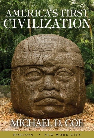 America's First Civilization - Michael D. Coe