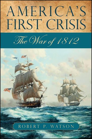 America's First Crisis - Robert P. Watson