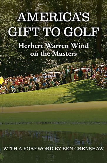 America's Gift to Golf - Herbert Warren Wind