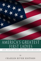 America s Greatest First Ladies