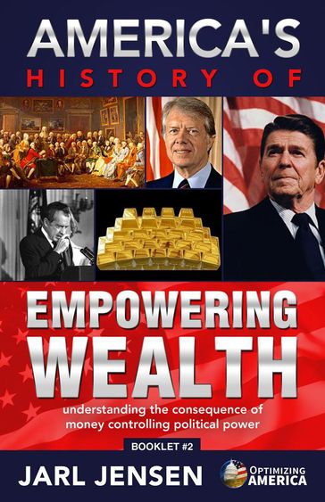 America's History of Empowering Wealth - Jarl Jensen