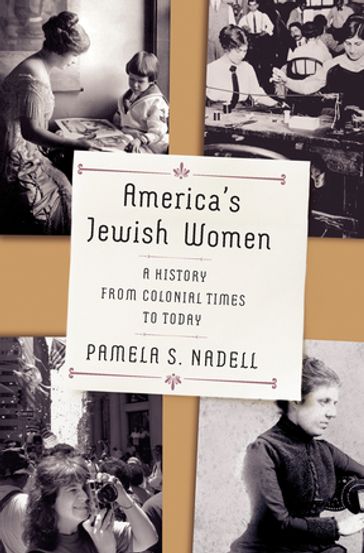 America's Jewish Women: A History from Colonial Times to Today - Pamela Nadell