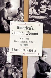 America s Jewish Women: A History from Colonial Times to Today