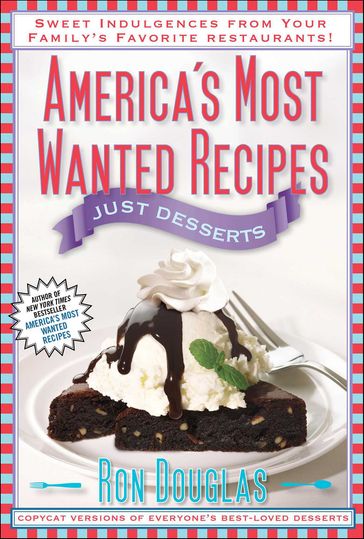 America's Most Wanted Recipes: Just Desserts - Ron Douglas